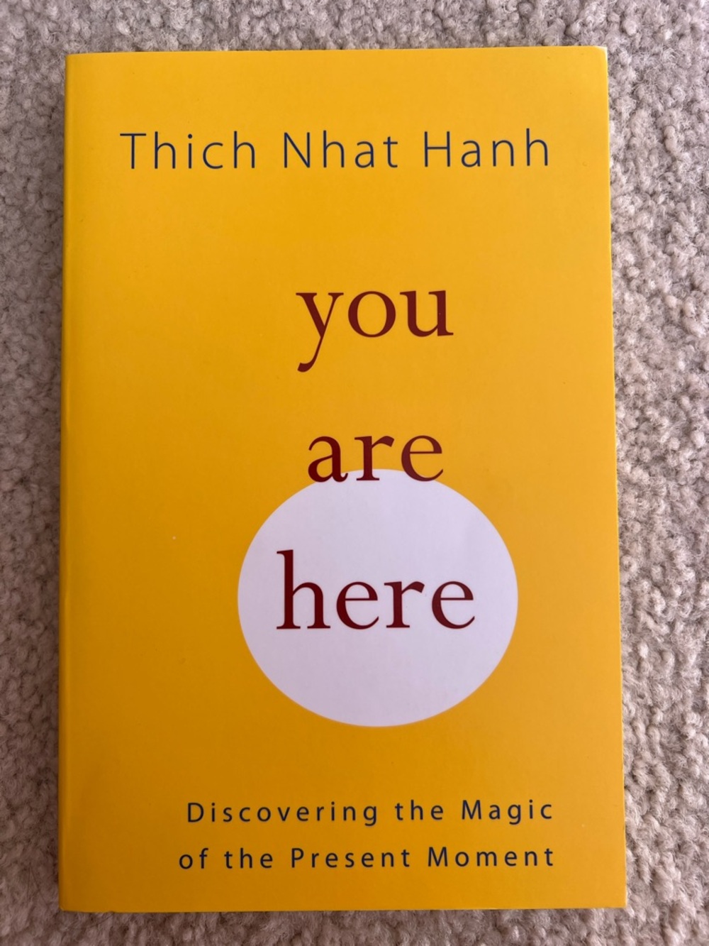 You Are Here Discovering The Magic of the Present Moment by Thich Nhat Hanh